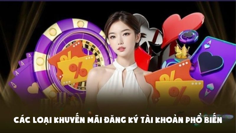 Các loại khuyến mãi đăng ký tài khoản phổ tiến