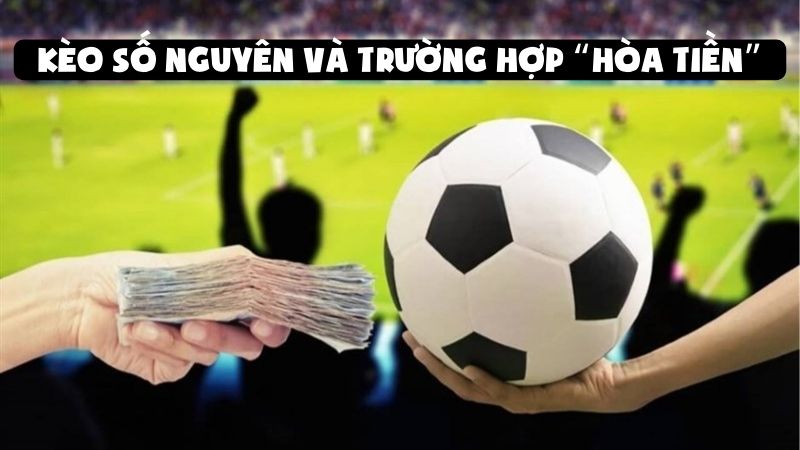 Kèo nguyên và trường hợp hòa tiền