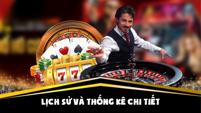 Lịch sử và thống kê chi tiết