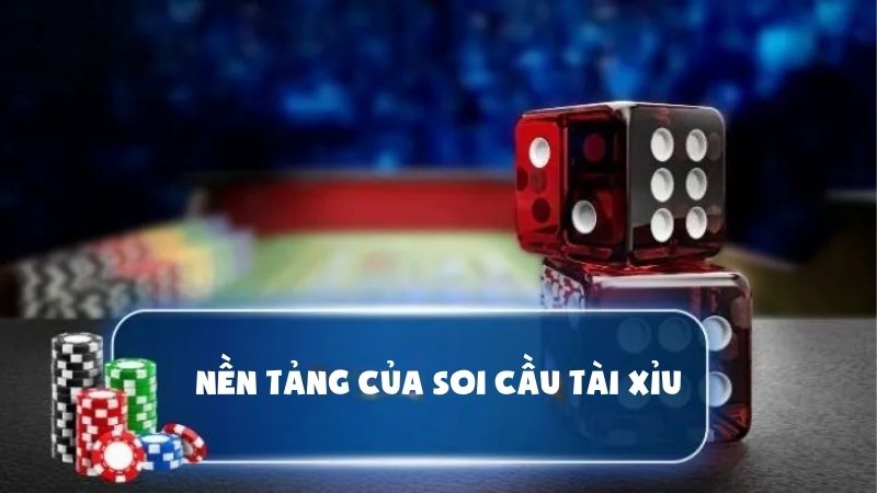 Nền tảng của soi cầu tài xỉu