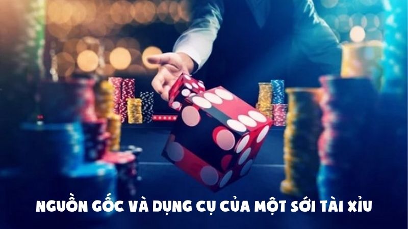 Nguồn gốc của Tài xỉu
