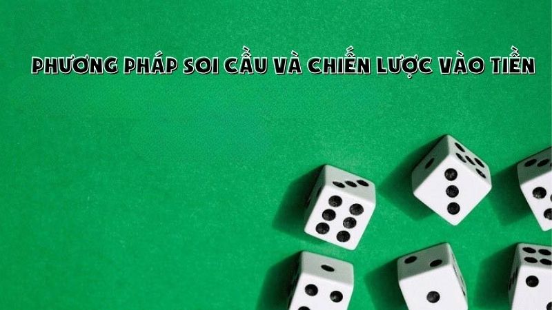 Phương pháp soi cầu và chiến lược vào tiền