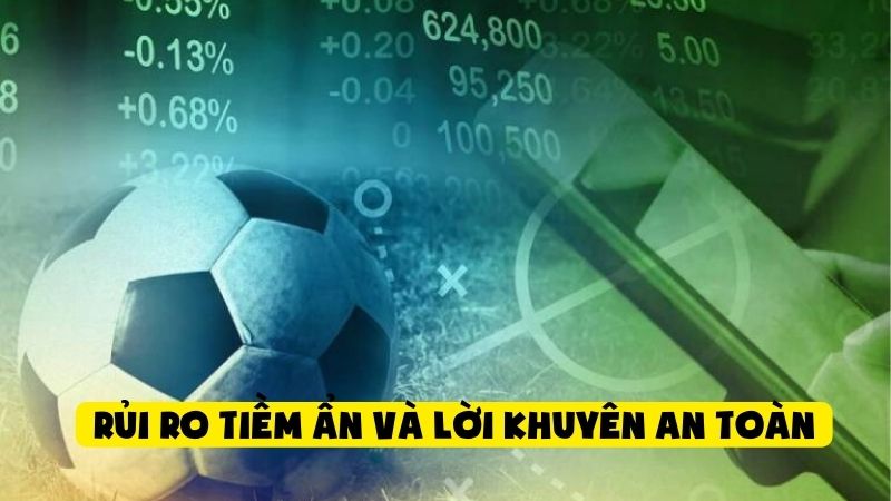 Rủi ro tiềm ẩn và lời khuyên an toàn