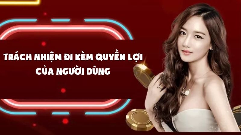 Trách nhiệm đi kèm quyền lợi của người dùng